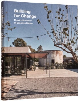 Gestalten Building for Change - The Architecture of Creative Reuse