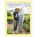 Lifestyle, Urban Farmers: The Now (and How) of Growing Food in the City, Monivärinen