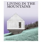 Arkitektur, Living in the Mountains: Contemporary Houses in the Mountains, Flerfärgad