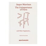 The Unimportance of Form and Other Arguments - Jasper Morrison