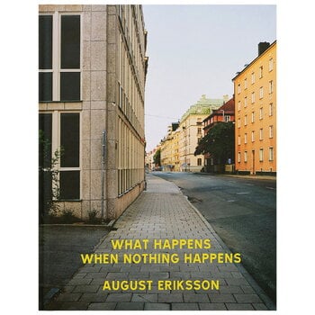 Art & Theory Publishing August Eriksson: What Happens When Nothing Happens