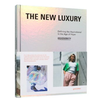 Gestalten The New Luxury: Defining the Aspirational in the Age of Hype