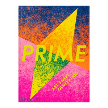 Phaidon Prime: Art’s Next Generation