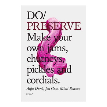 The Do Book Co Do Preserve - Make your own jams, chutneys, pickles and cordials