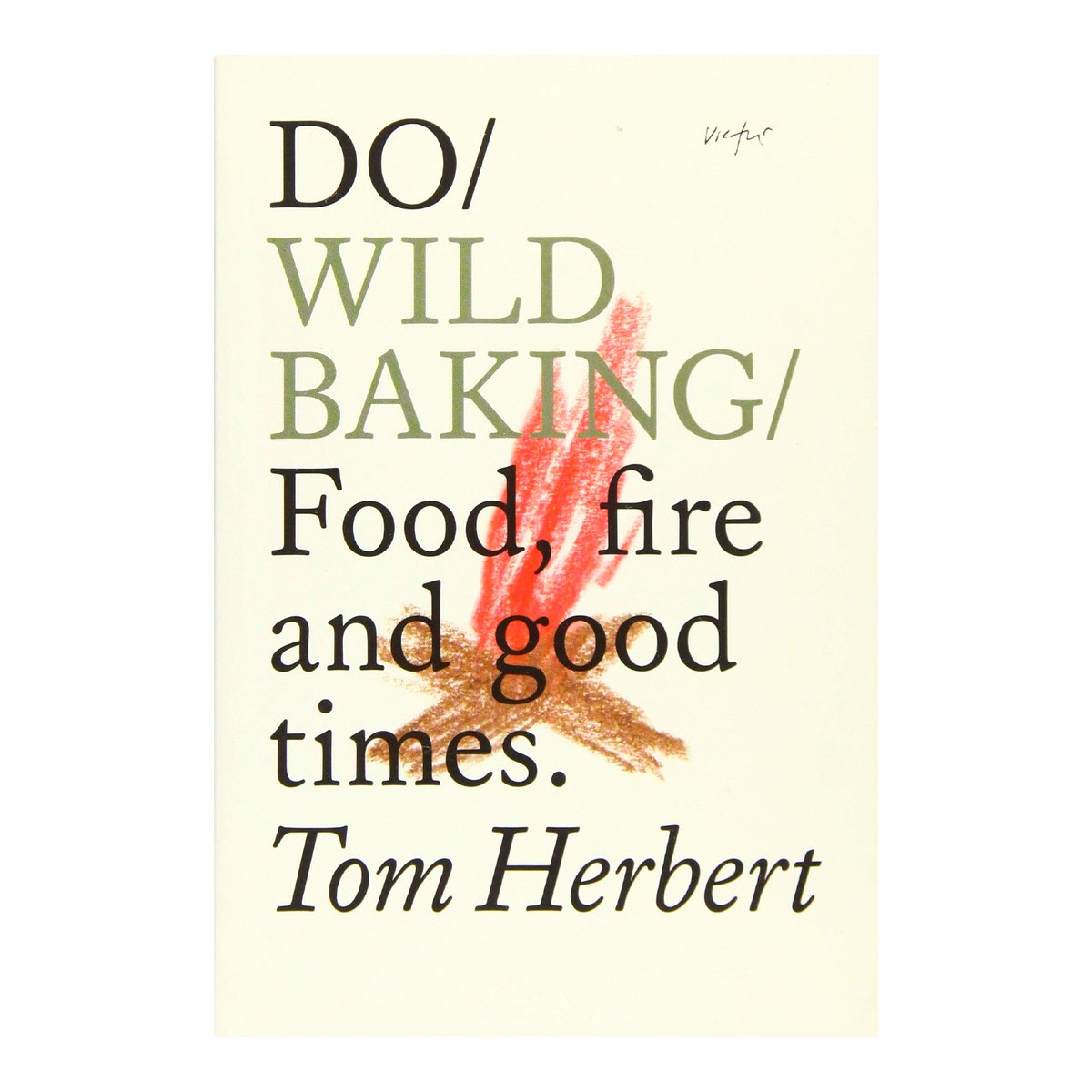 The Do Book Co Do Wild Baking - Food, fire and good times